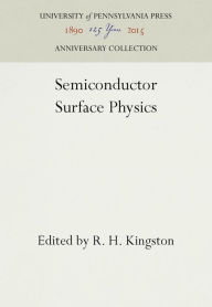 Title: Semiconductor Surface Physics, Author: R. H. Kingston