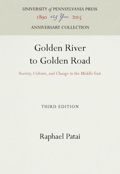 Golden River to Golden Road: Society, Culture, and Change in the Middle East