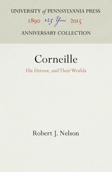 Corneille: His Heroes, and Their Worlds