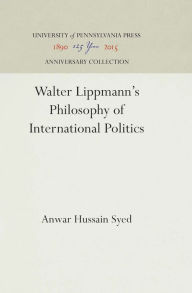 Title: Walter Lippmann's Philosophy of International Politics, Author: Anwar Hussain Syed