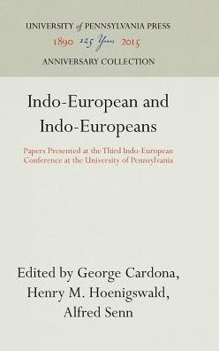 Indo-European and Indo-Europeans: Papers Presented at the Third Indo-European Conference at the University of Pennsylvania