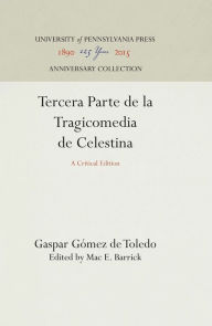 Title: Tercera Parte de la Tragicomedia de Celestina: A Critical Edition, Author: Gaspar Gómez de Toledo