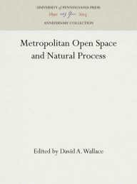 Title: Metropolitan Open Space and Natural Process, Author: David A. Wallace