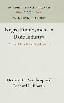 Negro Employment in Basic Industry: A Study of Racial Policies in Six Industries