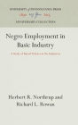 Negro Employment in Basic Industry: A Study of Racial Policies in Six Industries