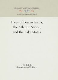Title: Trees of Pennsylvania, the Atlantic States, and the Lake States, Author: Hui-Lin Li