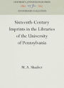 Sixteenth-Century Imprints in the Libraries of the University of Pennsylvania