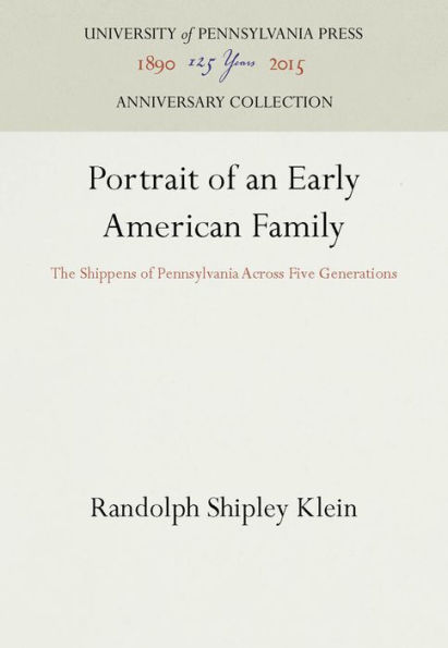 Portrait of an Early American Family: The Shippens of Pennsylvania Across Five Generations