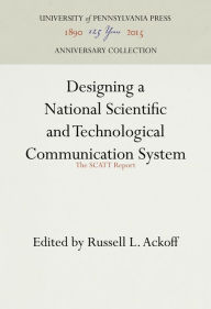 Title: Designing a National Scientific and Technological Communication System: The SCATT Report, Author: Russell L. Ackoff