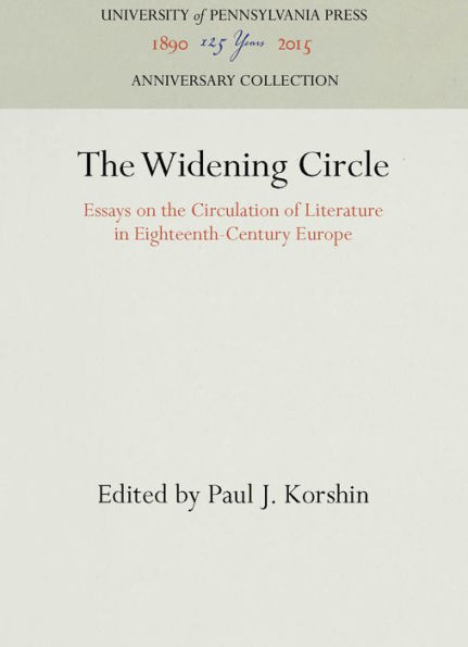 The Widening Circle: Essays on the Circulation of Literature in Eighteenth-Century Europe