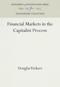 Title: Financial Markets in the Capitalist Process, Author: Douglas Vickers