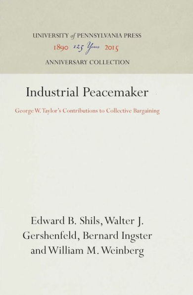 Industrial Peacemaker: George W. Taylor's Contributions to Collective Bargaining