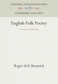 Title: English Folk Poetry: Structure and Meaning, Author: Roger deV. Renwick