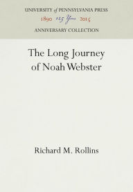 Title: The Long Journey of Noah Webster, Author: Richard M. Rollins