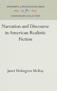 Title: Narration and Discourse in American Realistic Fiction, Author: Janet Holmgren McKay