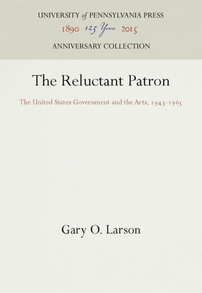 The Reluctant Patron: The United States Government and the Arts, 1943-1965