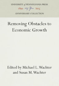 Title: Removing Obstacles to Economic Growth, Author: Michael L. Wachter