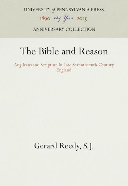 The Bible and Reason: Anglicans and Scripture in Late Seventheenth-Century England