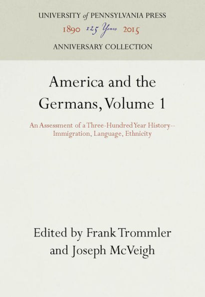 America and the Germans, Volume 1: An Assessment of a Three-Hundred Year History--Immigration, Language, Ethnicity
