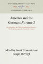 America and the Germans, Volume 2: An Assessment of a Three-Hundred Year History--The Relationship in the Twentieth Century