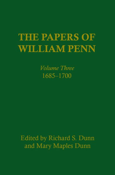 The Papers of William Penn, Volume 3: 1685-17
