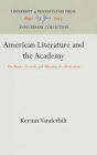 American Literature and the Academy: The Roots, Growth, and Maturity of a Profession