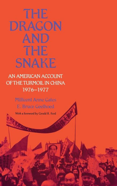 the Dragon and Snake: An American Account of Turmoil China, 1976-1977