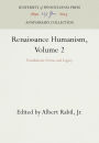 Renaissance Humanism, Volume 2: Foundations, Forms, and Legacy