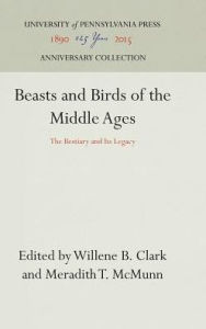 Title: Beasts and Birds of the Middle Ages: The Bestiary and Its Legacy, Author: Willene B. Clark