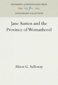 Title: Jane Austen and the Province of Womanhood, Author: Alison G. Sulloway