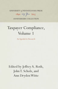 Title: Taxpayer Compliance, Volume 1: An Agenda for Research, Author: Jeffrey A. Roth