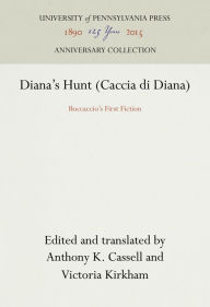 Title: Diana's Hunt (Caccia di Diana): Boccaccio's First Fiction, Author: Anthony K. Cassell