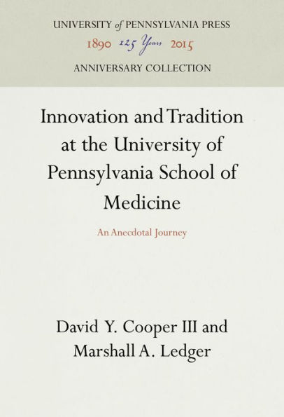 Innovation and Tradition at the University of Pennsylvania School of Medicine: An Anecdotal Journey