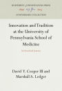 Innovation and Tradition at the University of Pennsylvania School of Medicine: An Anecdotal Journey