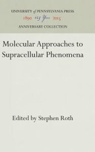 Title: Molecular Approaches to Supracellular Phenomena, Author: Stephen Roth