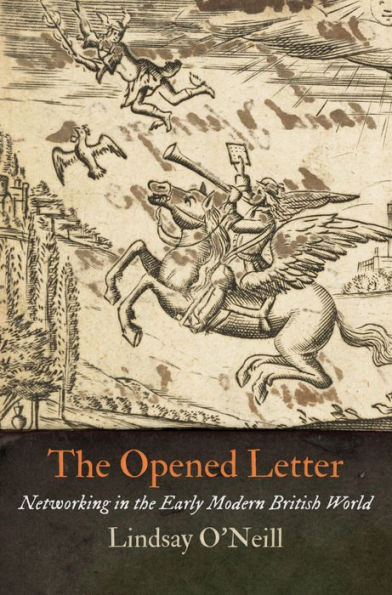 The Opened Letter: Networking in the Early Modern British World
