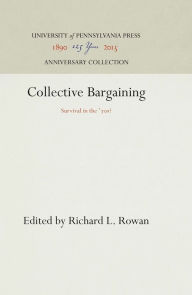 Title: Collective Bargaining: Survival in the '7s?, Author: Richard L. Rowan