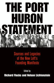 Title: The Port Huron Statement: Sources and Legacies of the New Left's Founding Manifesto, Author: Richard Flacks