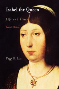 Title: Isabel the Queen: Life and Times, Author: Peggy K. Liss