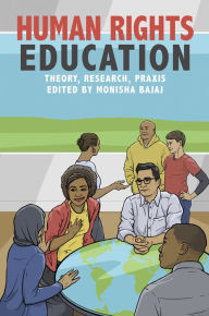 Title: Human Rights Education: Theory, Research, Praxis, Author: Monisha Bajaj