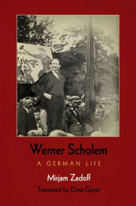 Title: Werner Scholem: A German Life, Author: Mirjam Zadoff