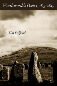 Title: Wordsworth's Poetry, 1815-1845, Author: Tim Fulford