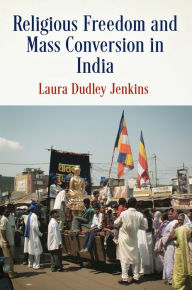 Title: Religious Freedom and Mass Conversion in India, Author: Laura Dudley Jenkins