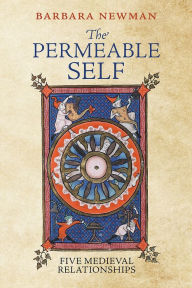 Title: The Permeable Self: Five Medieval Relationships, Author: Barbara Newman