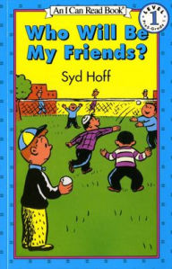 Title: Who Will Be My Friends? (I Can Read Book Series: Level 1), Author: Syd Hoff