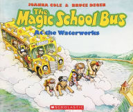 Title: The Magic School Bus at the Waterworks (Magic School Bus Series), Author: Joanna Cole