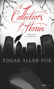 Edgar Allan Poe; A Collection of Stories