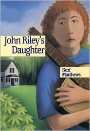 Title: John Riley's Daughter, Author: Kezi Matthews