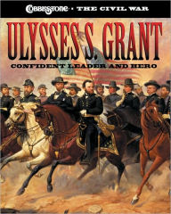 Title: Ulysses S. Grant: Confident Leader and Hero, Author: Sarah Elder Hale