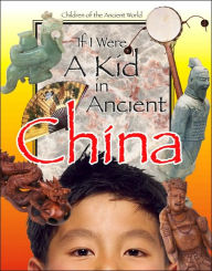 Title: If I Were a Kid in Ancient China (Children of the Ancient World), Author: Cobblestone Publishing